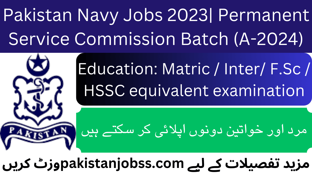 Pakistan Navy Jobs 2023 Permanent Service Commission Batch (A2024)