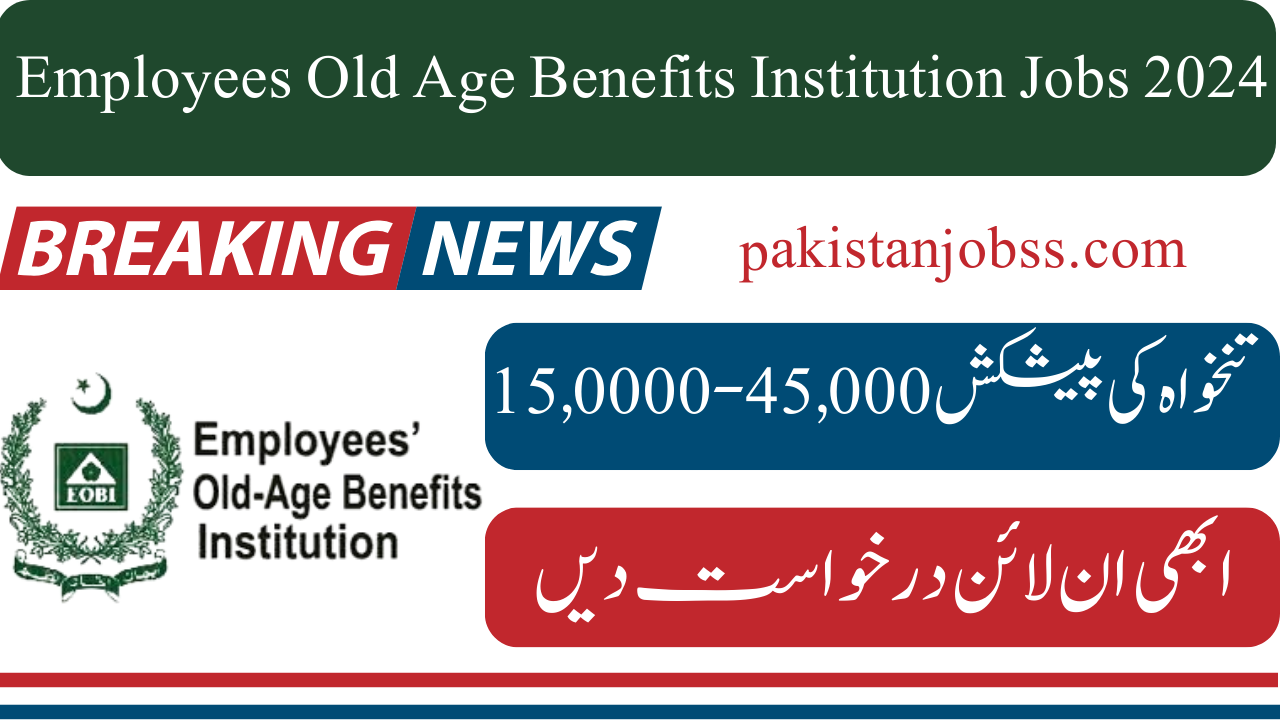Employees Old Age Benefits Institution Jobs 2024